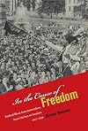 In the Cause of Freedom: Radical Black Internationalism from Harlem to London, 1917-1939