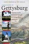 A Field Guide to Gettysburg: Experiencing the Battlefield through Its History, Places, and People