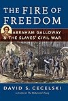 The Fire of Freedom: Abraham Galloway and the Slaves' Civil War