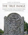 The True Image: Gravestone Art and the Culture of Scotch Irish Settlers in the Pennsylvania and Carolina Backcountry