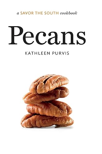 Pecans : a Savor the South cookbook / Kathleen Purvis