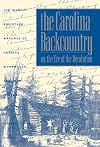 The Carolina Backcountry on the Eve of the Revolution: The Journal and Other Writings of Charles Woodmason, Anglican Itinerant (Institute of Early American History & Culture)