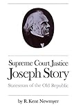 Supreme Court Justice Joseph Story Statesman Of The Old Republic Studies In Legal History Paperback