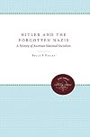 Hitler and the Forgotten Nazis: A History of Austrian National Socialism