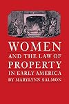Women and the Law of Property in Early America
