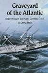 Graveyard of the Atlantic: Shipwrecks of the North Carolina Coast