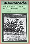 The Enclosed Garden: Women and Community in the Evangelical South, 1830-1900