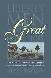 Liberty Men and Great Proprietors: The Revolutionary Settlement on the Maine Frontier, 1760-1820
