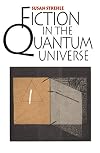 Fiction in the Quantum Universe