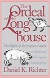 The Ordeal of the Longhouse: The Peoples of the Iroquois League in the Era of European Colonization