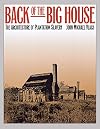 Back of the Big House: The Architecture of Plantation Slavery
