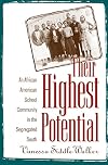 Their Highest Potential: An African American School Community in the Segregated South