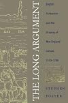 The Long Argument: English Puritanism and the Shaping of New England Culture, 1570-1700