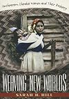 Weaving New Worlds: Southeastern Cherokee Women and Their Basketry