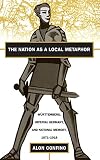 The Nation as a Local Metaphor: Wurttemberg, Imperial Germany, and National Memory, 1871-1918