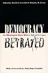 Democracy Betrayed: The Wilmington Race Riot of 1898 and Its Legacy