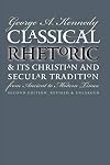 Classical Rhetoric and Its Christian and Secular Tradition from Ancient to Modern Times
