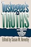 Tuskegee's Truths: Rethinking the Tuskegee Syphilis Study