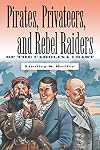 Pirates, Privateers, and Rebel Raiders of the Carolina Coast