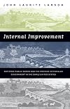 Internal Improvement: National Public Works and the Promise of Popular Government in the Early United States