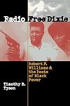 Radio Free Dixie: Robert F. Williams and the roots of Black power