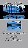 Nature's State: Imagining Alaska as the Last Frontier