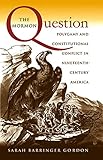 The Mormon Question Polygamy And Constitutional Conflict In Nineteenthcentury America