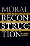 Moral Reconstruction: Christian Lobbyists and the Federal Legislation of Morality, 1865-1920