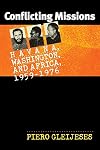 Conflicting Missions: Havana, Washington, and Africa, 1959-1976