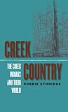 Creek Country: the Creek Indians and their world, 1796-1816
