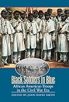 Black Soldiers in Blue: African American Troops in the Civil War Era