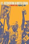 U.S. Intervention in British Guiana: A Cold War Story