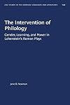 The Intervention of Philology: Gender, Learning, and Power in Lohenstein's Roman Plays (University of North Carolina Studies in Germanic Languages a)