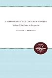 Aristophanes Oldandnew Comedy Volume I Six Essays In Perspective
