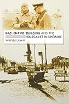 Nazi Empire-Building and the Holocaust in Ukraine