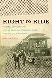 Right To Ride Streetcar Boycotts And African American Citizenship In The Era Of Plessy V Ferguson The John Hope Franklin Series In African American American History And Culture Paperback