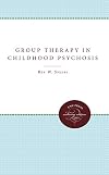 Group Therapy in Childhood Psychosis