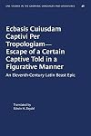 Ecbasis Cuiusdam Captivi Per Tropologiam--Escape of a Certain Captive Told in a Figurative Manner: An Eleventh-Century Latin Beast Epic (University of ... in Germanic Languages and Literature (46))
