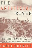 The Artificial River The Erie Canal And The Paradox Of Progress 18171862