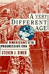 A Very Different Age: Americans of the Progressive Era