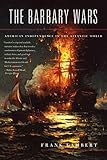 The Barbary Wars American Independence In The Atlantic World