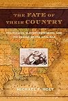 The Fate of Their Country: Politicians, Slavery Extension, and the Coming of the Civil War