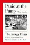 Panic at the Pump: The Energy Crisis and the Transformation of American Politics in the 1970s