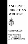 Treatises on Marriage and Remarriage: To His Wife, An Exhortation to Chastity, Monogamy