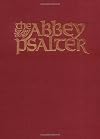 The Abbey Psalter: The Book of Psalms Used by the Trappist Monks of Genesee Abbey