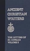 44. The Letters of St. Cyprian of Carthage, Vol. 2 (Ancient Christian Writers)