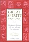 Great Spirits 1000-2000: The Fifty-Two Christians Who Most Influenced Their Millennium