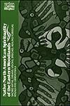 Native North American Spirituality of the Eastern Woodlands: Sacred Myths, Dreams, Visions, Speeches, Healing Formulas, Rituals and Ceremonials (Classics of Western Spirituality)