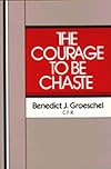 The Courage to Be Chaste