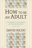 How To Be An Adult A Handbook For Psychological And Spiritual Integration